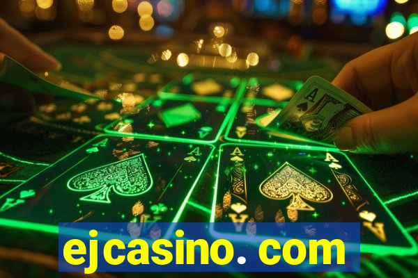 ejcasino. com